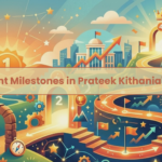 Prateek Kithania Milestones