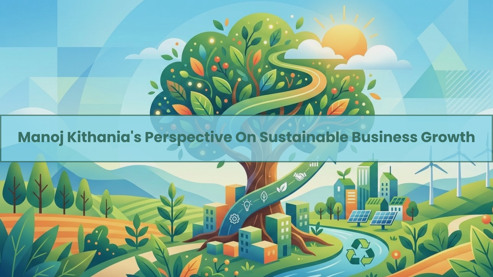 Manoj Kithania on sustainable Growth